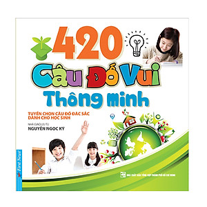 Sách 420 Câu Đố Vui Thông Minh (Tái Bản)