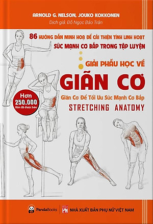 Sách - Giải Phẫu Học Về Giãn Cơ - Giãn Cơ Để Tối Ưu Sức Mạnh Cơ Bắp - Stretching Anatomy (Tái Bản 2024)