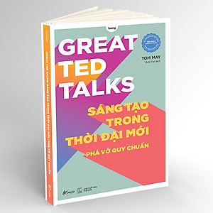 Sách Great TED Talks: Sáng Tạo Trong Thời Đại Mới - Phá Vỡ Quy Chuẩn