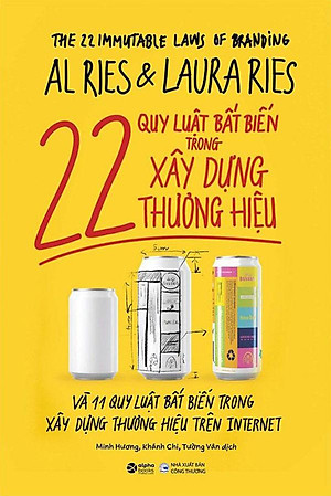 22 Quy Luật Bất Biến Trong Xây Dựng Thương Hiệu Và 11 Quy Luật Bất Biến Trong Xây Dựng Thương Hiệu Trên Internet (Tái bản năm 2022)