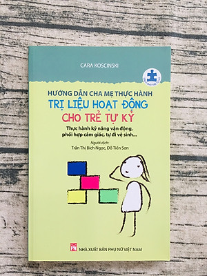 Hướng Dẫn Cha Mẹ Thực Hành Trị Liệu Hoạt Động Cho Trẻ Tự Kỷ