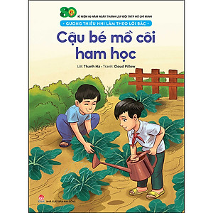 Sách Gương Thiếu Nhi Làm Theo Lời Bác: Cậu Bé Mồ Côi Ham Học