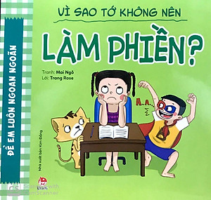 Sách Để Em Luôn Ngoan Ngoãn: Vì Sao Tớ Không Nên Làm Phiền?