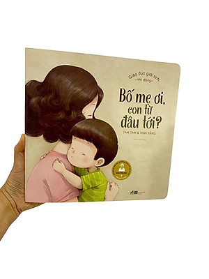 Sách Giáo Dục Giới Tính Nhi Đồng - Bố Mẹ Ơi, Con Từ Đâu Tới