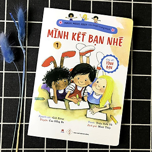 Sách Molly, Milly, Lilly - Câu Chuyện Trưởng Thành
Tập 1: Mình Kết Bạn Nhé