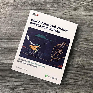 Sách Con Đường Trở Thành Freelance Writer - Tôi Đã Kiếm 800.000.000 Một Năm Từ Viết Lách Như Thế Nào? (Tái Bản)