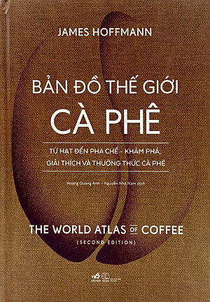 Bản Đồ TG Cà Phê - Từ Hạt Đến Pha Chế - Khám Phá , Giải Thích Và Thưởng Thức Cà Phê