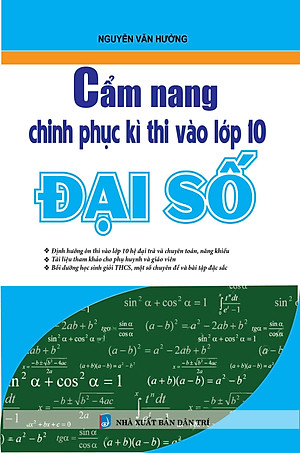 Sách Cẩm Nang Chinh Phục Kì Thi Vào Lớp 10 Đại Số