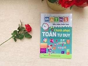 BỘ 2 CUỐN  CHINH PHỤC TOÁN TƯ DUY 4-6 Maths – Sắc màu Toán học:  +, Level 1