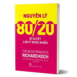 Sách Nguyên Lý 80/20 - Bí Quyết Làm Ít Được Nhiều