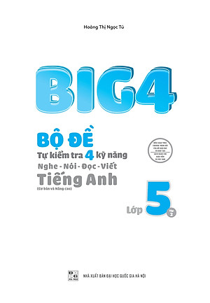 Sách Big 4 Bộ Đề Tự Kiểm Tra 4 Kỹ Năng Nghe - Nói - Đọc - Viết (Cơ Bản Và Nâng Cao) Tiếng Anh Lớp 5 Tập 2