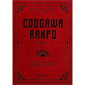 Edogawa Ranpo Tuyển Tập - Những Câu Chuyện Bí Ẩn Và Ly Kỳ Nhất