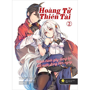 Sách Hoàng Tử Thiên Tài - Hành Trình Gây Dựng Lại Đất Nước Đang Lâm Nguy (Tập 2) 