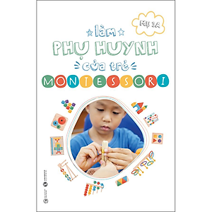 Làm Phụ Huynh Của Trẻ Montessori