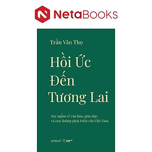 Hồi Ức Đến Tương Lai - Suy Ngẫm Về Văn Hóa, Giáo Dục Và Con Đường