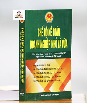 Sách - Chế Độ Kế Toán Doanh Nghiệp Nhỏ Và Vừa (Theo Thông Tư 133/2016/TT-BTC Của Bộ Tài Chính)
