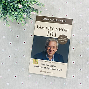 Sách Làm Việc Nhóm 101 – Những Điều Nhà Lãnh Đạo Cần Biết