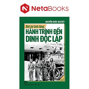 Bút Ký Lính Tăng - Hành Trình Đến Dinh Độc Lập