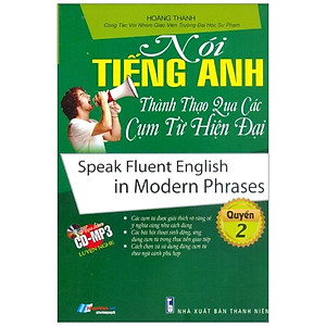 Sách Nói Tiếng Anh Thành Thạo Qua Các Cụm Từ Hiện Đại (Kèm CD) - Quyển 2