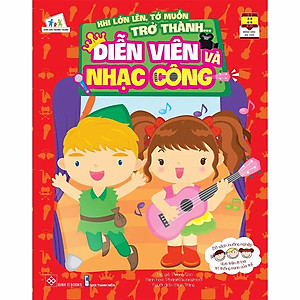 Sách Khi Lớn Lên, Tớ Muốn Trở Thành... - Diễn Viên Và Nhạc Công