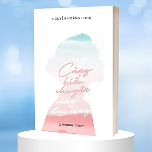 Càng Hiểu Chuyện Càng Đau Lòng - Nguyễn Hoàng Long