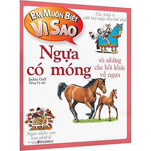 Sách Em Muốn Biết Vì Sao Ngựa Có Móng Và Những Câu Hỏi Khác Về Ngựa
