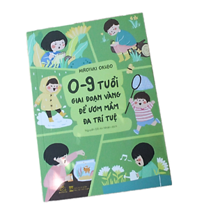 Sách 0-9 Tuổi, Giai Đoạn Vàng Để Ươm Mầm Đa Trí Tuệ