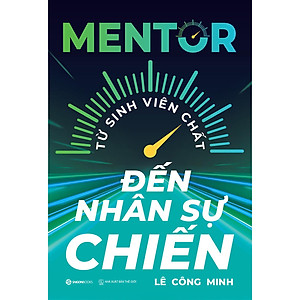 Sách - Mentor - Từ Sinh Viên Chất Đến Nhân Sự Chiến - Nguyễn Công Minh - Saigon Books