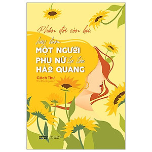 Phần Đời Còn Lại, Hãy Làm Một Người Phụ Nữ Tự Tỏa Hào Quang