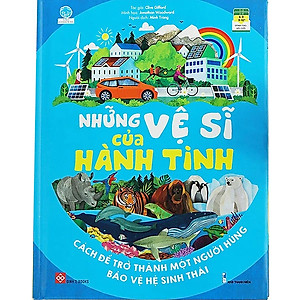 Sách Những vệ sĩ của hành tinh: Cách để trở thành một người hùng bảo vệ hệ sinh thái_BKTT_Micha