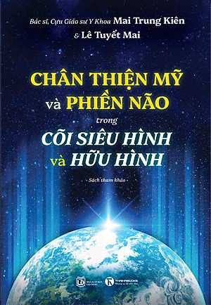Sách - Chân Thiện Mỹ Và Phiền Não Trong Cõi Siêu Hình Và Hữu Hình