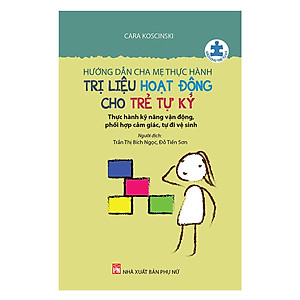 Hướng Dẫn Cha Mẹ Thực Hành Trị Liệu Hoạt Động Cho Trẻ Tự Kỷ