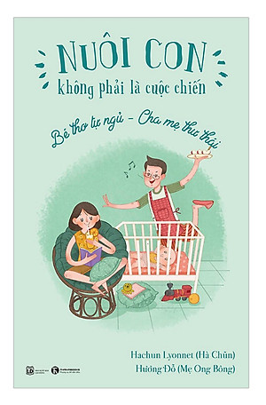 Combo Để Trở Thành Cha Mẹ Tốt : Bộ Nuôi Con Không Phải Cuộc Chiến (Trọn bộ 4 cuốn - Tái bản 2020) + Để Con Được Ốm + Bác Sĩ Riêng Của Bé Yêu - Chào Con! Ba Mẹ Đã Sẵn Sàng (Tái Bản) + Poster Quy Tắc An Toàn Cho Bé