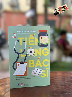 TIẾNG LÒNG BÁC SĨ: Những Điều Khó Chia Sẻ Của Bác Sĩ Khi Đứng Trước Bệnh Nhân - Yujiro Nakayama - Đông Du dịch - Quảng Văn