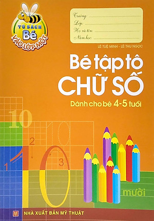 Tủ Sách Cho Bé Vào Lớp 1 - Bé Tập Tô Chữ Số - Dành Cho Bé 4-5 Tuổi (Tái Bản 2022)