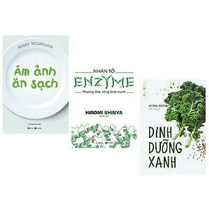 Combo 3 cuốn Ám Ảnh Ăn Sạch +  Dinh Dưỡng Xanh + Nhân Tố Enzyme - Phương Thức Sống Lành Mạnh ( Bộ sách hay về kiến thức chăm sóc sức khỏe)