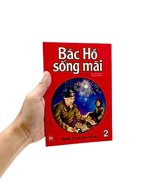 Bác Hồ Sống Mãi: Những Truyện Hay Về Bác Tập 2