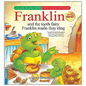 Bộ Truyện Về Chú Rùa Nhỏ Franklin - Franklin Muốn Thay Răng (Song Ngữ Anh-Việt)