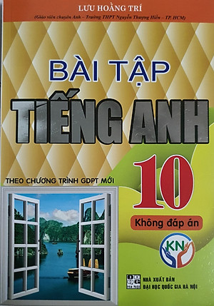 Sách Bài Tập Tiếng Anh Lớp 10 Không Đáp Án ( Theo chương trình GDPT Mới )