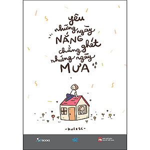 Sách Yêu Những Ngày Nắng Chẳng Ghét Những Ngày Mưa