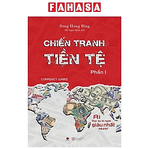 Chiến Tranh Tiền Tệ - Phần 1 - Ai Thực Sự Là Người Giàu Nhất Thế Giới? (Tái bản 2022)