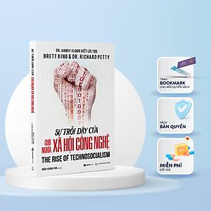 SÁCH: Sự trỗi dậy của chủ nghĩa xã hội công nghệ - The rise of Technosocialism - Brettking & Dr. Richard Petty