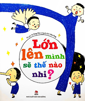 Sách Lớn Lên Mình Sẽ Thế Nào Nhỉ?