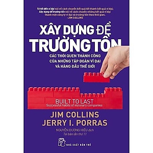 Sách - Xây Dựng Để Trường Tồn ( Các Thói Quen Thành Công Của Những Tập Đoàn Vĩ Đại Và Hàng Đầu Thế Giới ) - NXB Trẻ