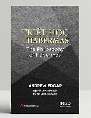 (Bìa Cứng) TRIẾT HỌC HABERMAS - Andrew Edgar – Nguyễn Duy Thanh dịch – IRED Books - NXB Tri Thức