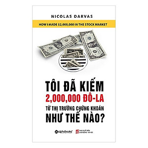  Tôi Đã Kiếm Được 2.000.000 Đô-La Từ Thị Trường Chứng Khoán Như Thế Nào? (Tái Bản 2018) [ Sách Kinh Tế, Dạy Cách Làm Giàu / Tặng Kèm Postcard Greenlife ]