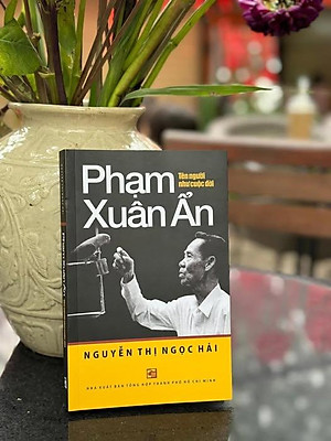 PHẠM XUÂN ẨN – Tên người như cuộc đời – Nguyễn Thị Ngọc Hải – NXB Tổng hợp TP.HCM
