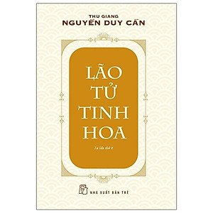 Lão Tử Tinh Hoa (Ts Thu Giang)(Tái Bản)