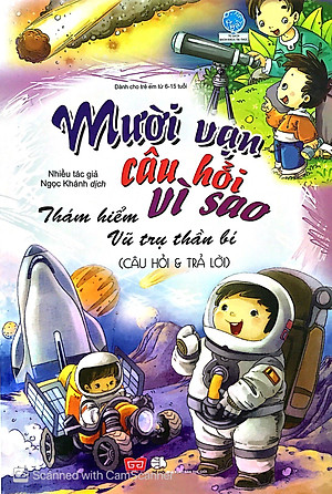 Sách Mười Vạn Câu Hỏi Vì Sao - Câu Hỏi Và Trả Lời - Thám Hiểm Vũ Trụ Thần Bí (Tập 9)