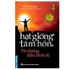 Sách Hạt Giống Tâm Hồn - Tập 4 - Từ Những Điều Bình Dị